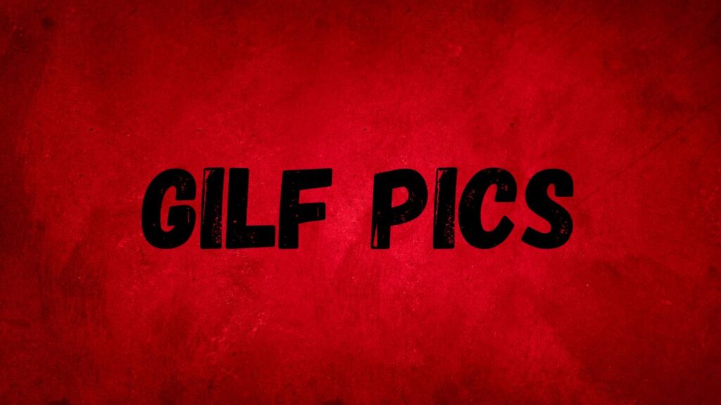 gilf pics