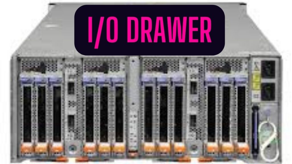 I/O Drawers