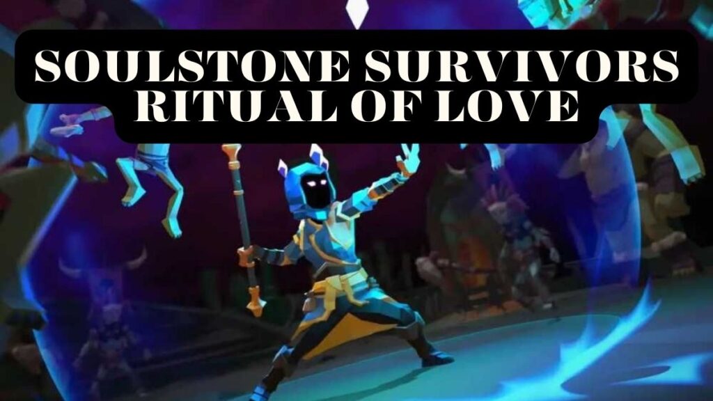 Soulstone Survivors Ritual of Love