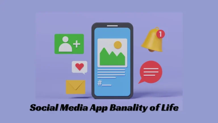 Social Media App Banality of Life