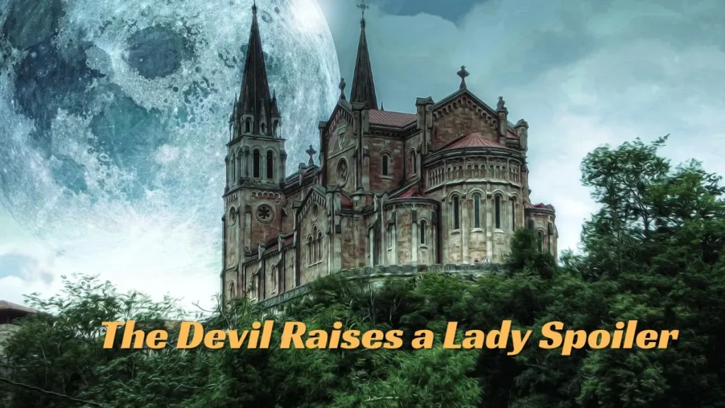 The Devil Raises a Lady Spoiler