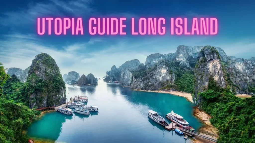 Exploring Utopia Guide Long Island A Comprehensive Guide