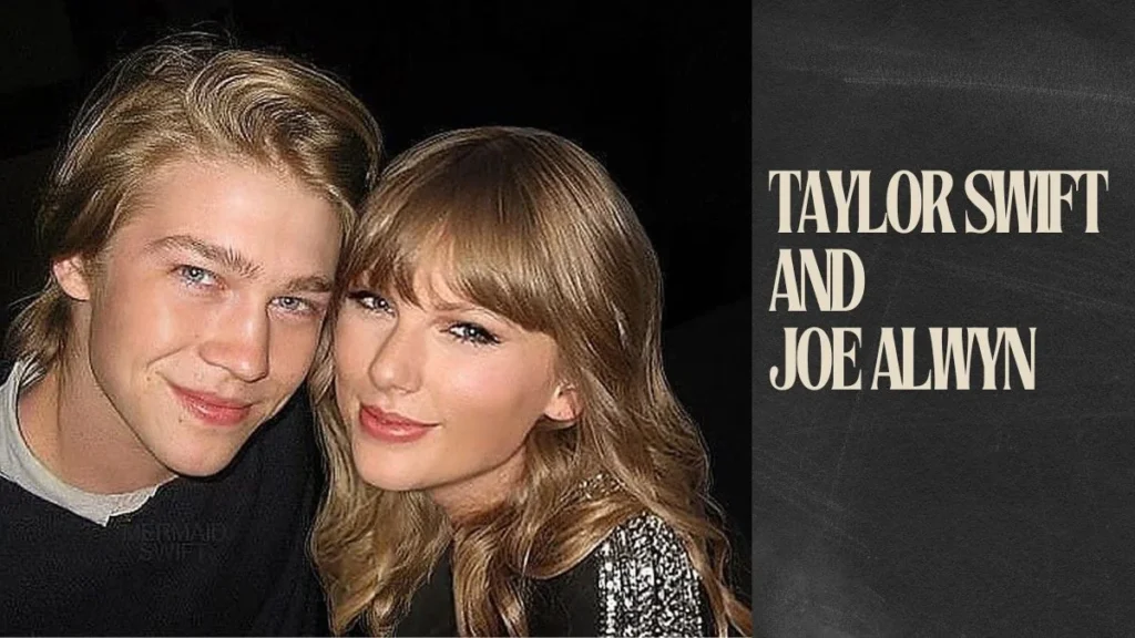 Taylor Swift and Joe Alwyn