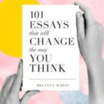 101 Essays That Will Change the Way You Think