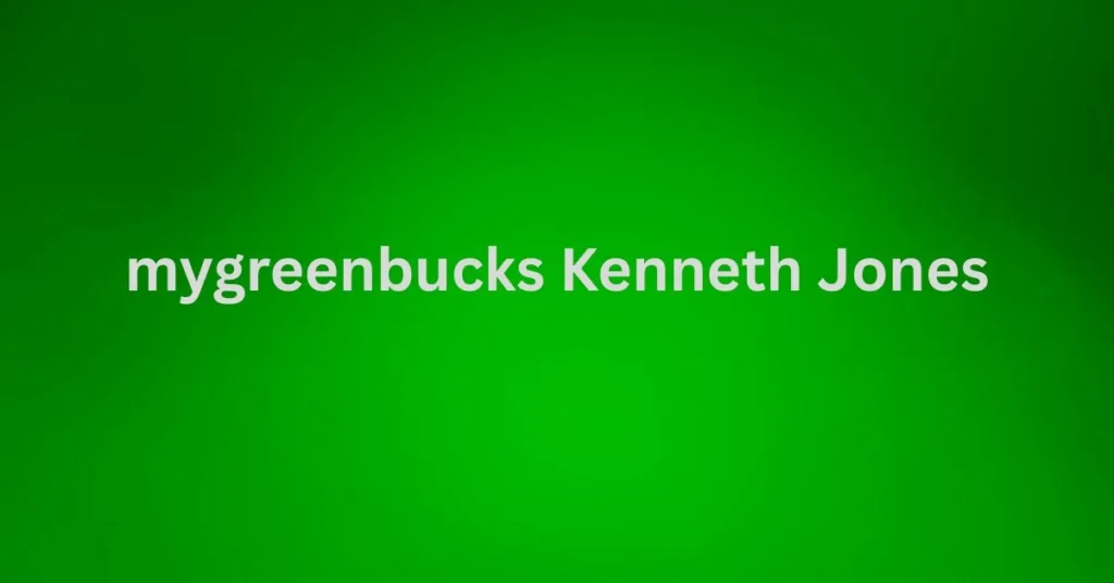 mygreenbucks Kenneth Jones