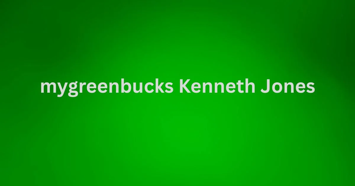 mygreenbucks Kenneth Jones