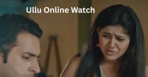 Ullu Online Watch