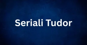 Seriali Tudor